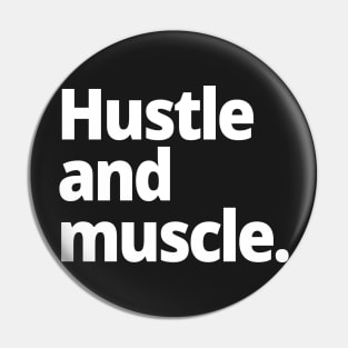 Hustle and muscle. Pin