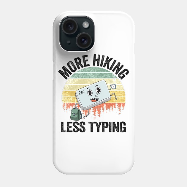 More Hiking Less Typing Hiker Joke Funny Hiking Phone Case by Kuehni