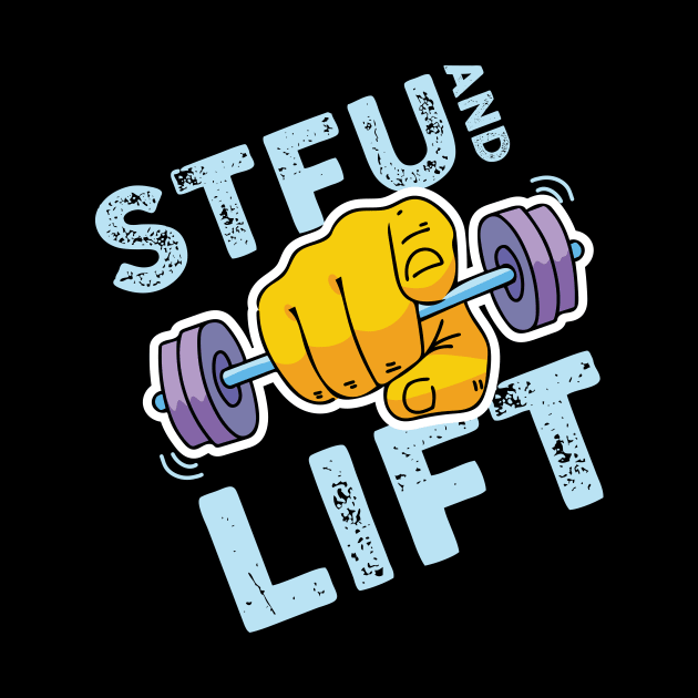 Funny STFU and Lift Weightlifting Gym design by biNutz