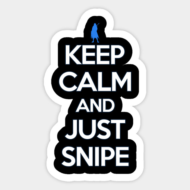 keep calm and just snipe shirt ana sticker teepublic