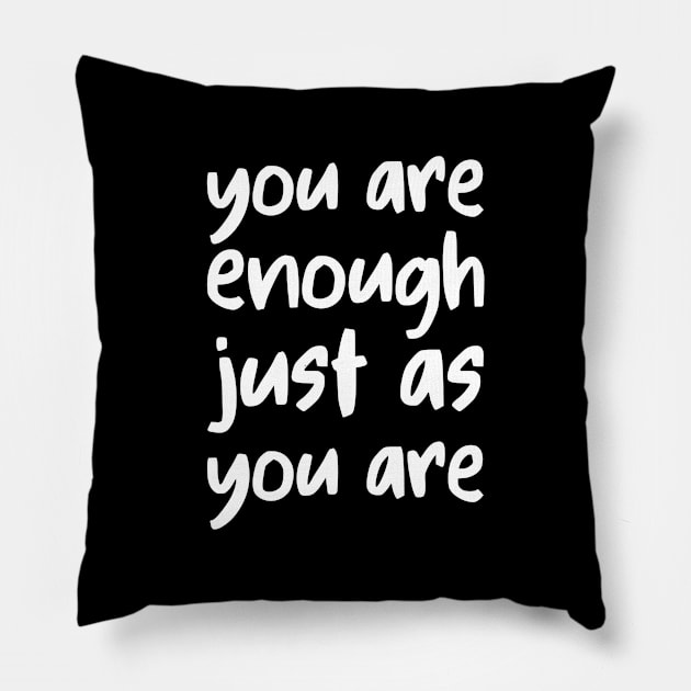 you are enough just as you are Pillow by UnCoverDesign