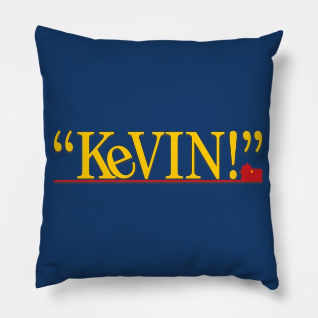 "KEVIN!" - Home Alone (Original) Pillow by TMW Design