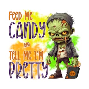 Feed me Candy and tell me I'm Pretty T-Shirt