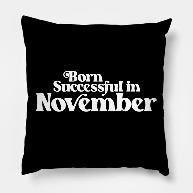 Born Successful in November - Birth Month (2) - Birthday Pillow by Vector-Artist