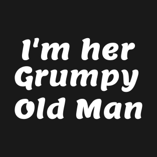 I'm her Grumpy Old Man T-Shirt