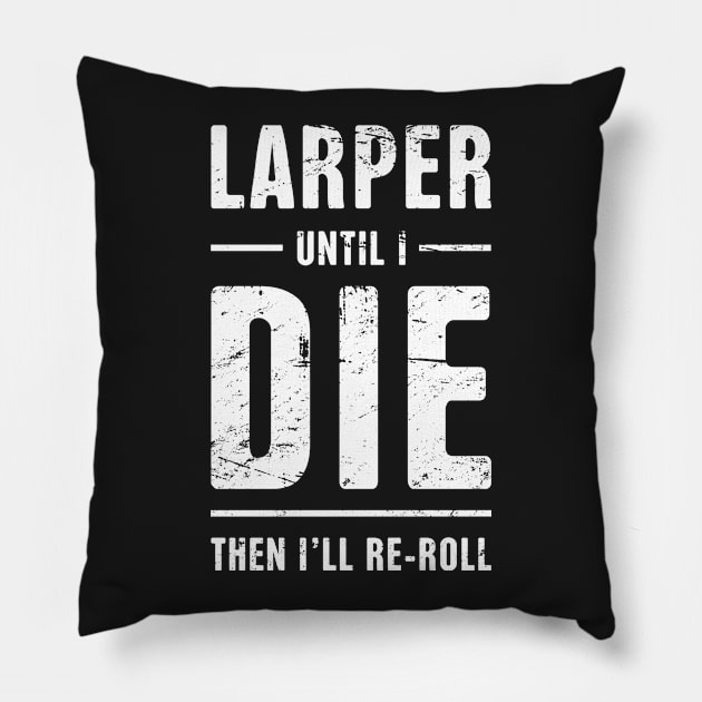 LARPer Until I Die | Funny LARP Quote Pillow by MeatMan