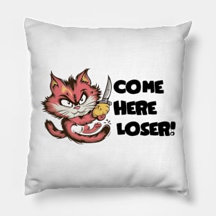 Come Here Loser Pillow