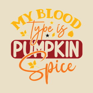 My Blood Type is Pumpkin Spice T-Shirt