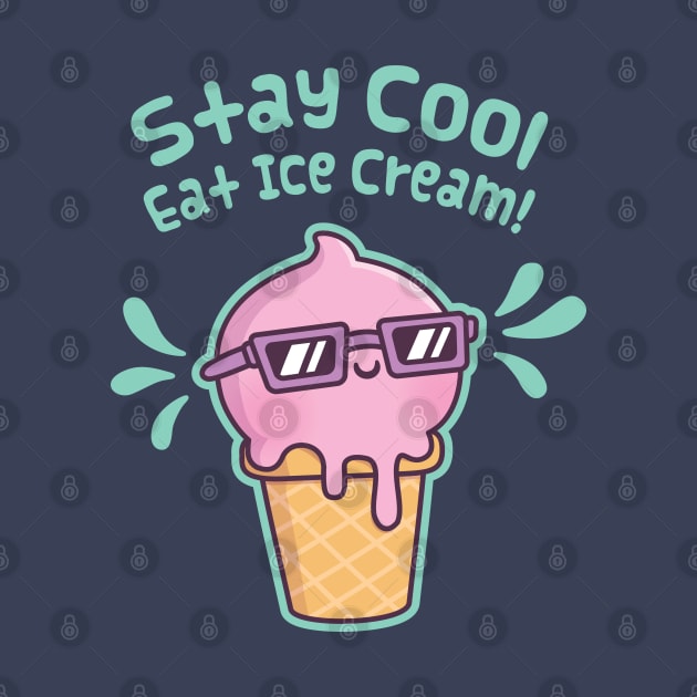 Stay Cool Eat Ice Cream Funny by rustydoodle