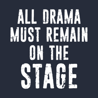 Drama Theater Teacher Stage Actor Acting School Distressed Typo T-Shirt