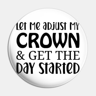 let me adjust my crown and get the day started Pin