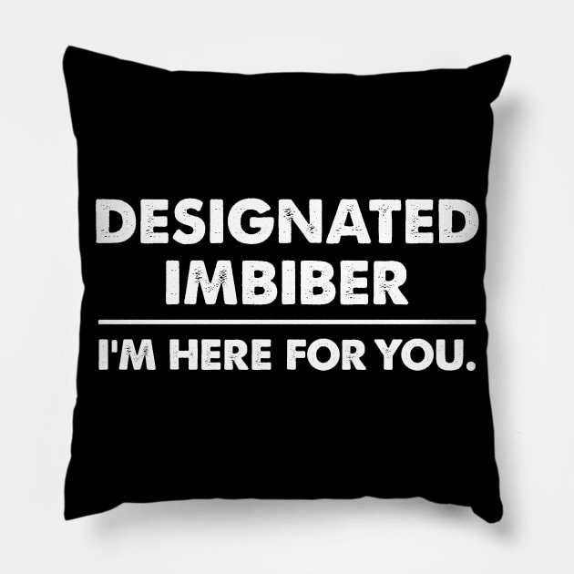 Designated Imbiber, I'm Here For You (dark backgrounds) Pillow by MotiviTees