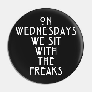 On Wednesdays We Sit With the Freaks. Pin