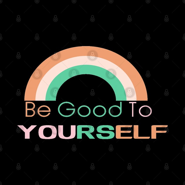 Be Good To Yourself by Funky Mama