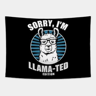 Sorry, I'm Llama-ted Edition Funny Llama shirt Tapestry