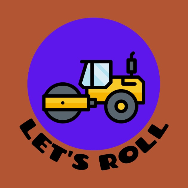 Let's Roll | Steamroller Pun by Allthingspunny