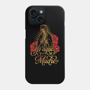 VIRGEN DE GUADALUPE ACASO NO ESTOY YO AQUI Phone Case