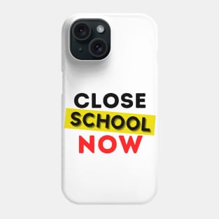 Close School Now Phone Case