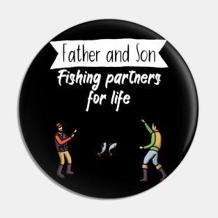 Father and son Fishing partners for life Pin