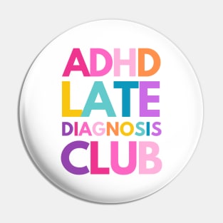 ADHD Late Diagnosis Club Pin