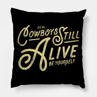 Real Cowboys Still Alive Vintage Inspirational Quote Pillow