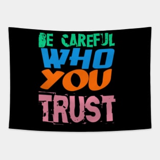 Be Careful Who you Trust, Black Tapestry