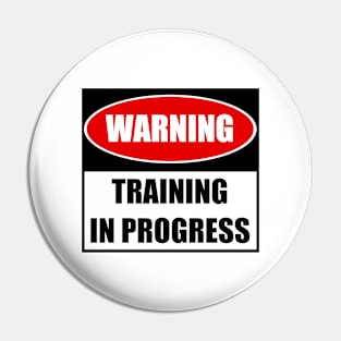 Bodybuilding - Fitness - Warning Training in Progress Pin