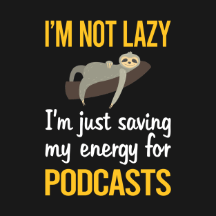 Saving Energy For Podcasts Podcast T-Shirt