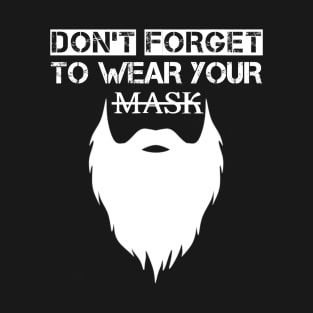 DON'T FORGET TO WEAR YOUR BEARD T-Shirt