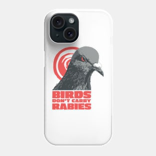 Birds don't carry rabies Phone Case