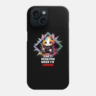 Can't Hear You When I'm Gaming - Funny Gamer Quote Phone Case