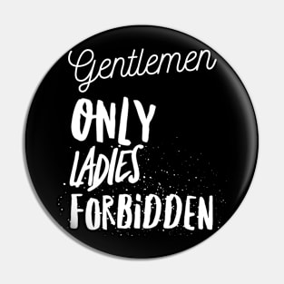 Gentlemen only ladies forbidden Pin