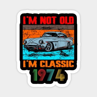I'm Not Old I'm Classic, Vintage 1974 50Th Birthday Magnet