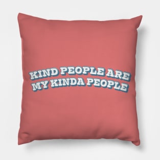 Kind people are my kinda people - typography design Pillow