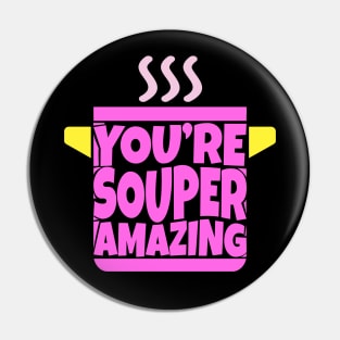 You're Souper Amazing Pin