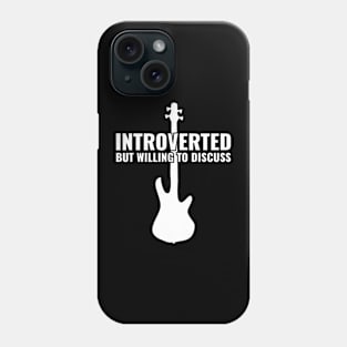 INTROVERTED BUT WILLING DISCUSS bass guitar Phone Case