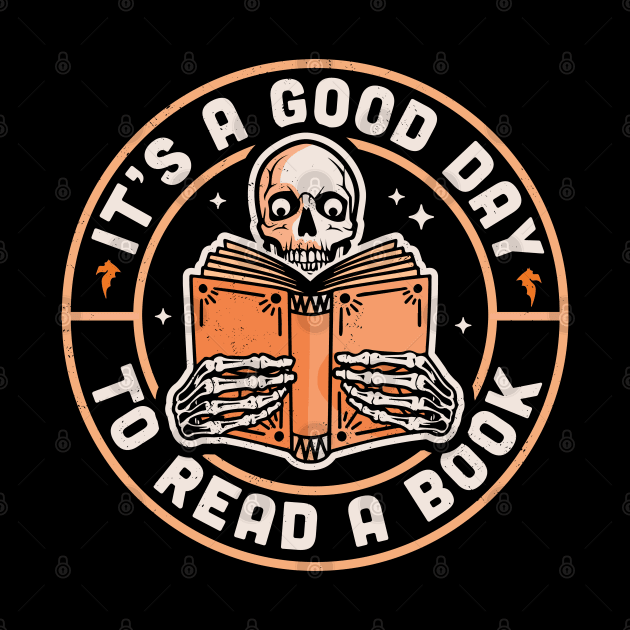 It's A Good Day To Read A Book Skeleton Reading Book Funny by OrangeMonkeyArt