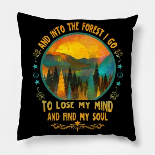 And Into The Forest I go Hiking Camping Mountain Climbing Pillow