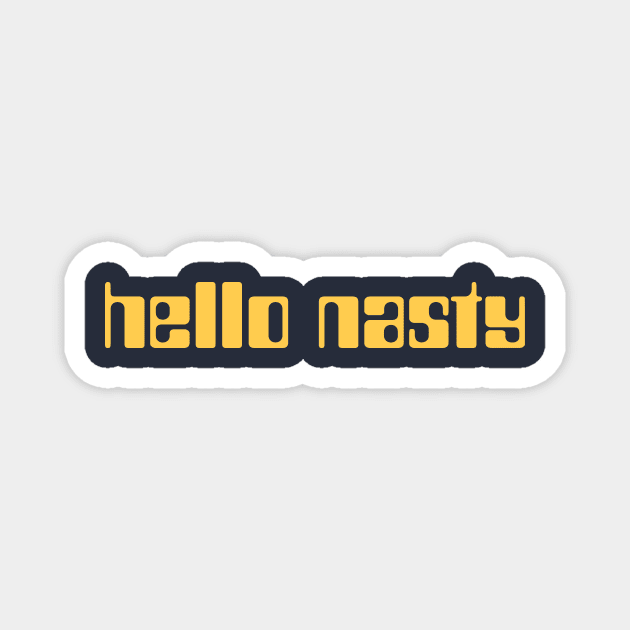 hello nasty Magnet by Super Secret Villain