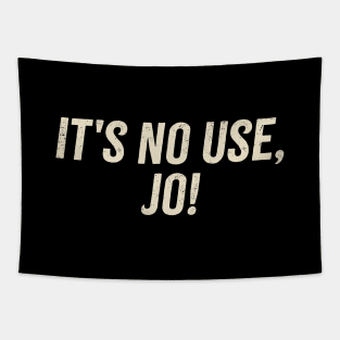 It's No Use Jo! Tapestry