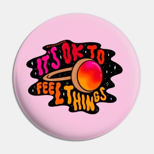 It's Ok to Feel Things Pin