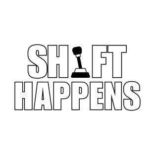 shift happens T-Shirt