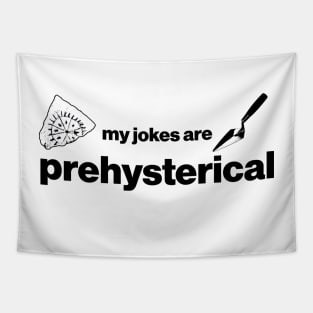 My jokes are Prehysterical - Funny Prehistory Cave Painting / Art Tapestry