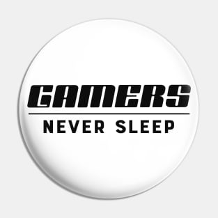 Gamer - Gamers never sleep Pin