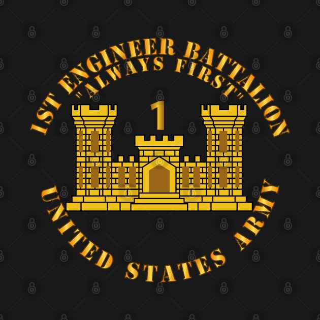 1st Engineer Battalion - Always First - ENG Branch Num - US Army by twix123844