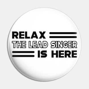 Lead Singer - Relax the lead singer is here Pin