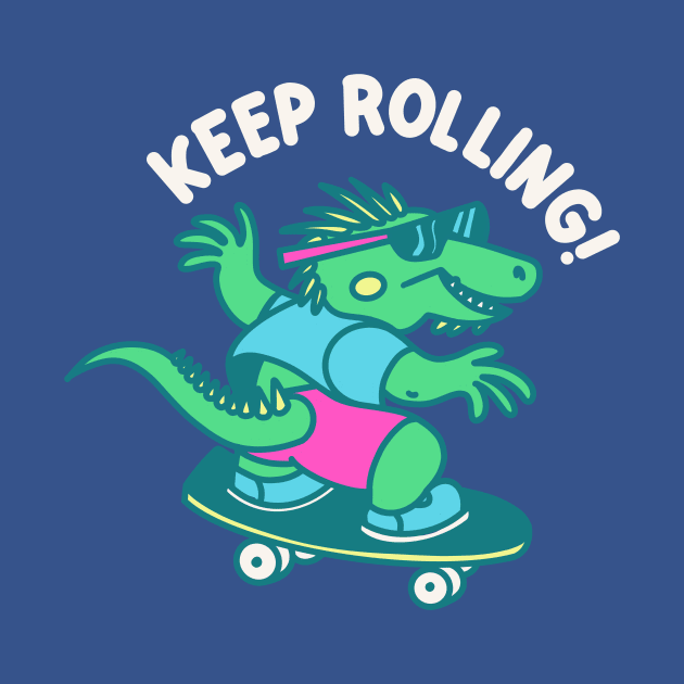 Keep Rolling - 90s Positive Vibes by sombreroinc