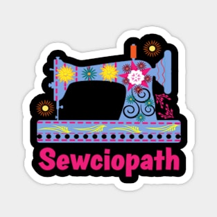 Sewciopath Sewing lover Sewer Quilter Quote Seamstress Magnet