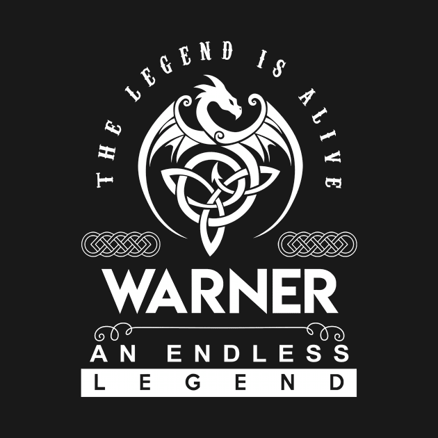 Warner Name T Shirt - The Legend Is Alive - Warner An Endless Legend Dragon Gift Item by riogarwinorganiza