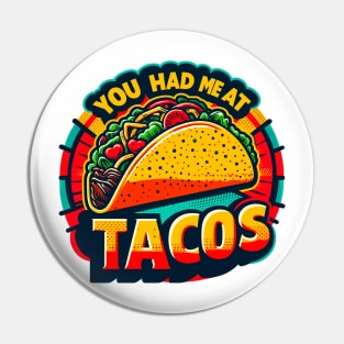 You Had Me At Tacos Pin